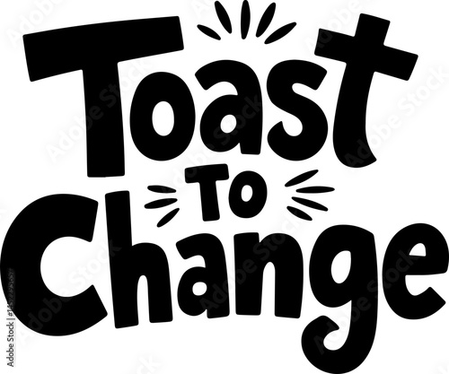 Toast To Positive Change Graphic
