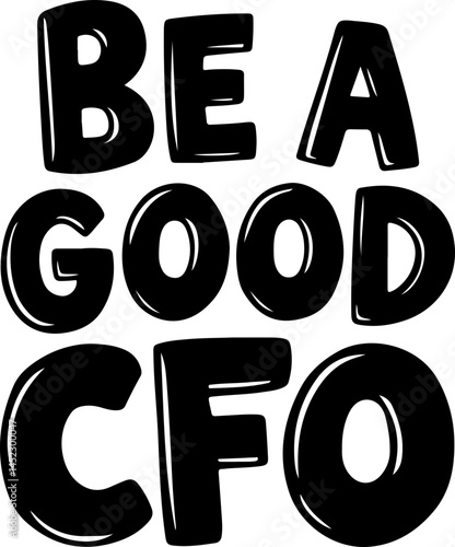 Be A Good Chief Financial Officer