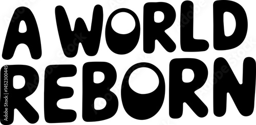 A World Reborn Bold Text Art.