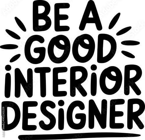Be A Good Interior Designer Quote