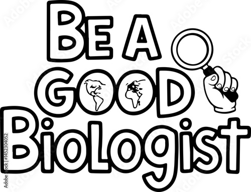 Be A Good Biologist Graphic