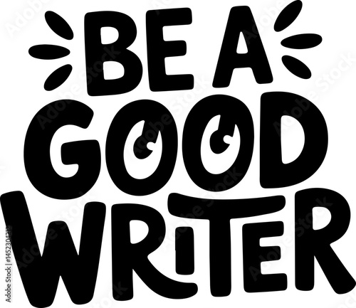 Be A Good Writer Motivational Poster