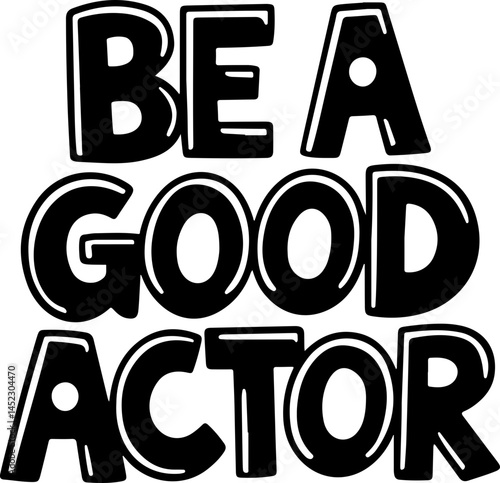 Be A Good Actor Motivational Poster
