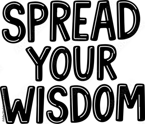 Spread Your Wisdom Bold Letters