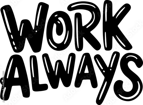 Work Always Handwritten Motivational Quote