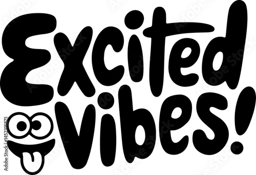 Excited Vibes Positive Funny Graphic Design