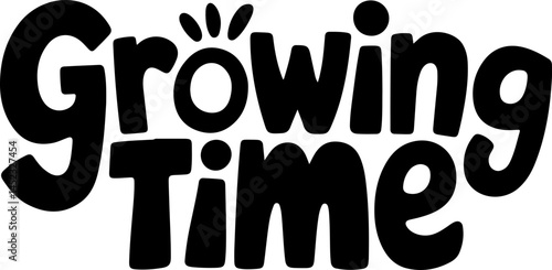Growing Time Child Development Phrase