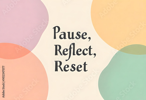The image encourages taking a moment for introspection and renewal with the words  pause reflect reset  set against soft pastel shapes