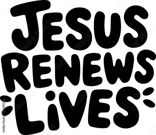 Jesus Renews Lives Bold Text