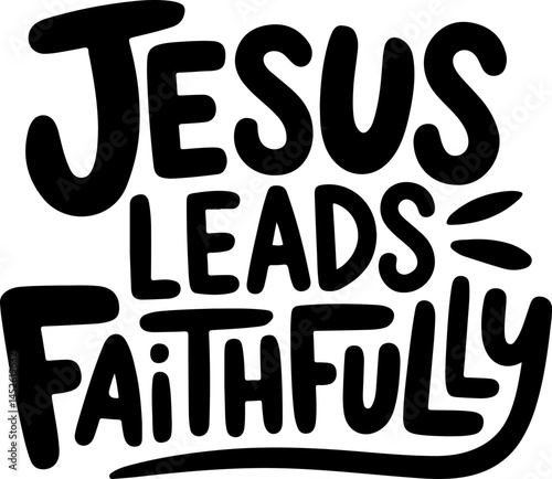 Jesus Leads Faithfully Christian Quote