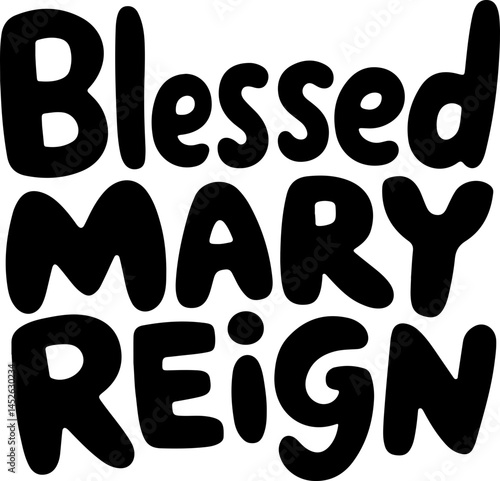Blessed Mary Reign Black Letters