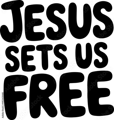 Jesus Sets Us Free Bold Text