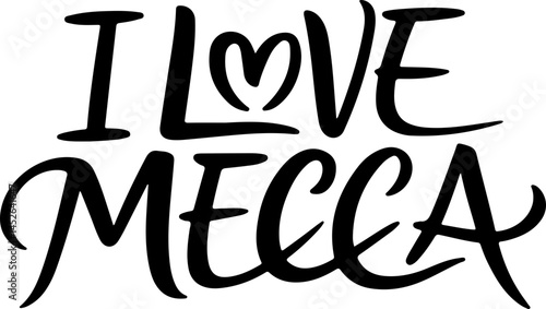 I Love Mecca Calligraphy Design