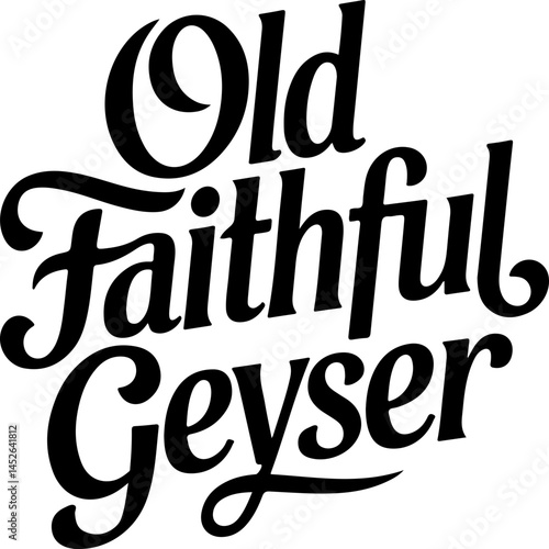 Old Faithful Geyser Typography Art.