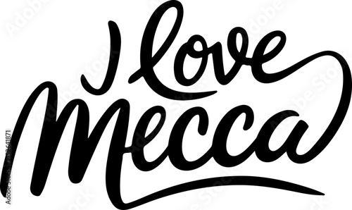 I Love Mecca Calligraphy Design.