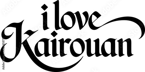I Love Kairouan Calligraphy Design.
