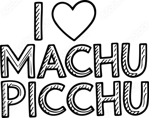 I Love Machu Picchu Graphic Design