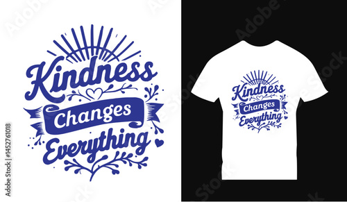 Kindness Changes Everything T-Shirt Design, Motivational and Inspirational Quote, Editable Vector EPS
