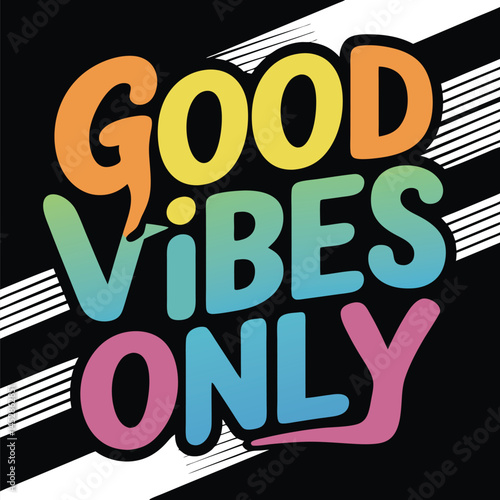 tshirt design typhography style of good vibes only