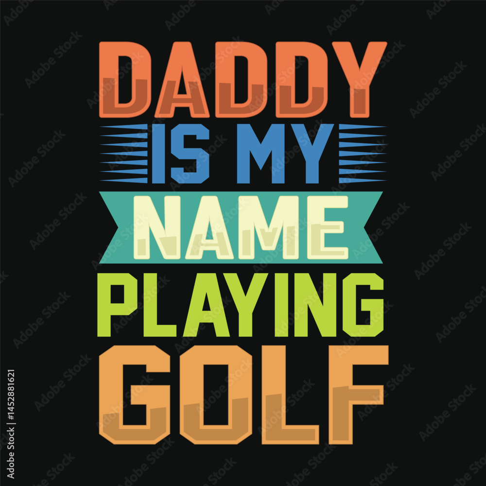 Naklejka premium Daddy is my name Playing golf. Fathers Day Typography Design