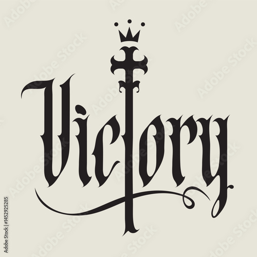 The word victory written in gothic font with a Christian cross and crown on the theme of state, kingdom, empire and Christian religion. Tattoo, logo, t-shirt design in vintage style. No AI used