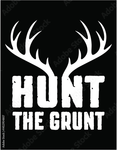 Hunt The Grunt Cutting Printable Files - printable editable vector art file.