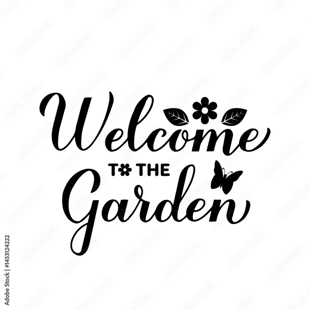 Welcome to the garden calligraphy lettering. Vector template for typography poster, banner, sign, flyer, etc.