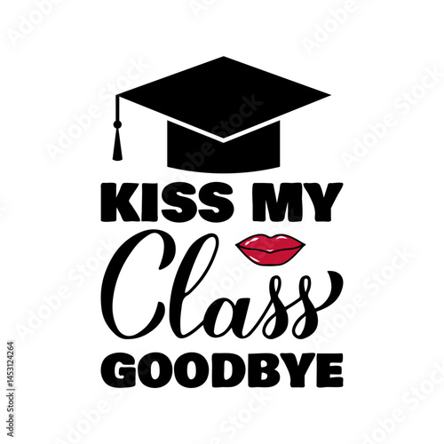 Obraz na płótnie Kiss my class goodbye lettering. Funny graduation quote typography poster. Vector template for greeting card, banner, label, sticker, shirt, etc. w salonie