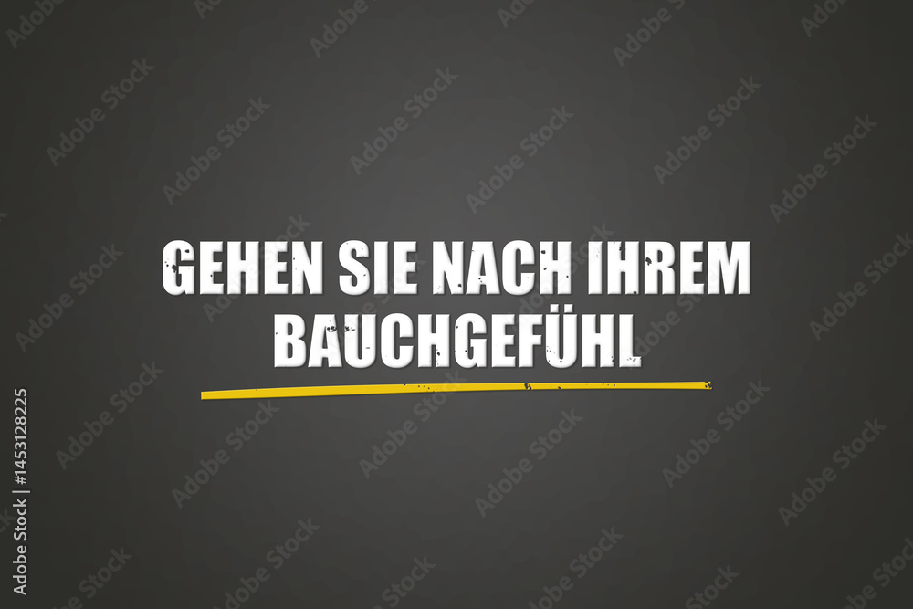 Fototapeta premium Gehen Sie nach Ihrem Bauchgefuehl (Go with your gut feeling) - A blackboard with white text.