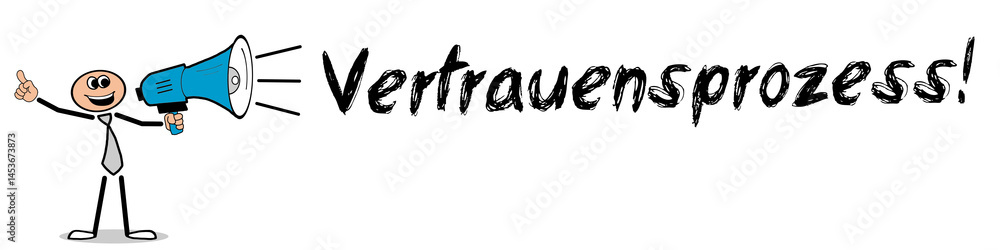 Vertrauensprozess! Vertrauensprozess!