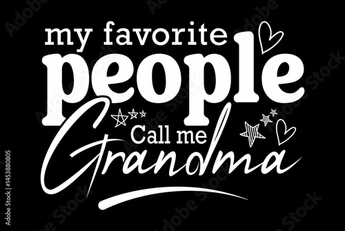 My favorite people call me grandma svg family quotes typography t-shirt design for cricut.