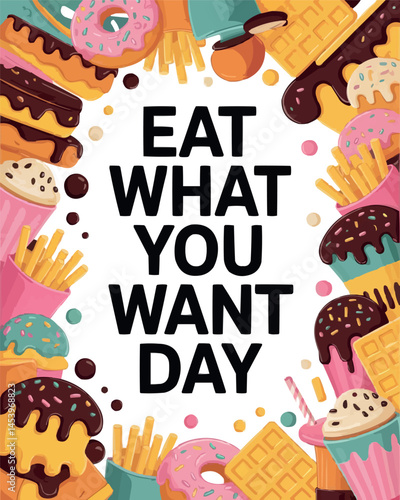 Eat What You Want Day Celebration with Fun Food and Treats