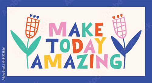 make today amazing lettering. vector illustration