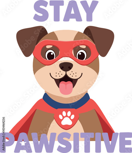 Cute dog superhero with stay pawsitive text for tshirt prints vector illustration 