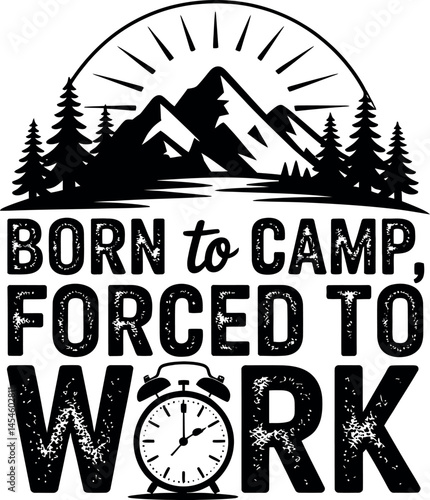 Born to camp, forced to work

