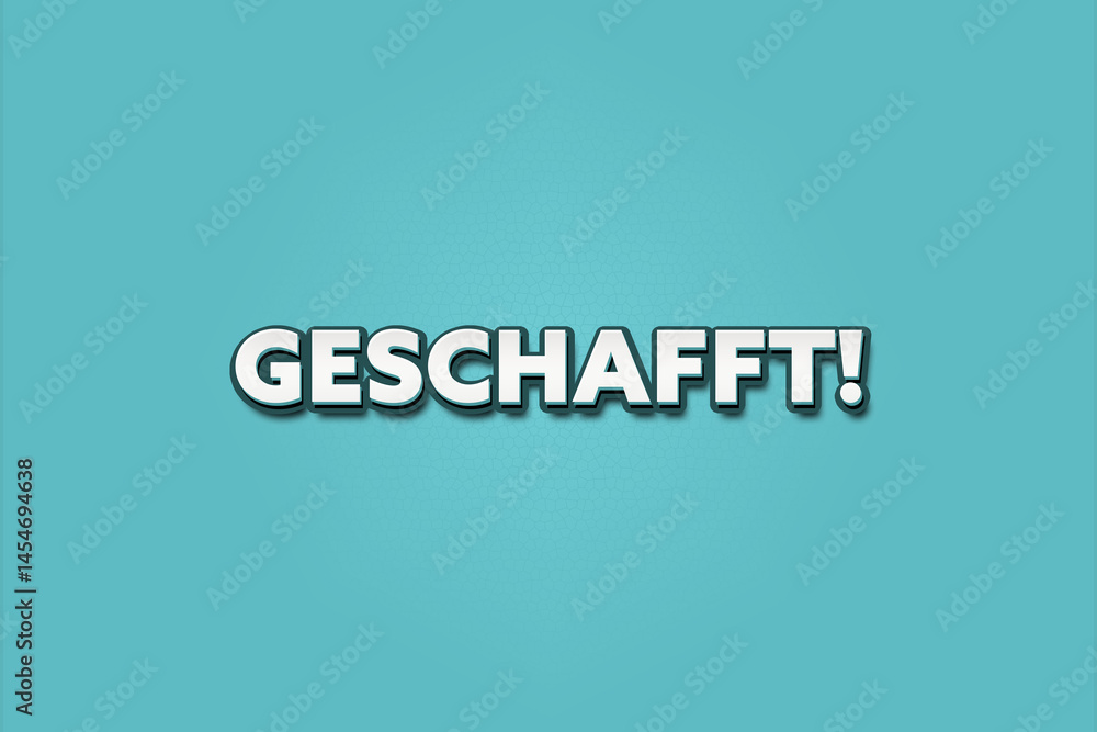 Geschafft (Done) - A turquoise banner illustration with white text. Geschafft (Done) - A turquoise banner illustration with white text.