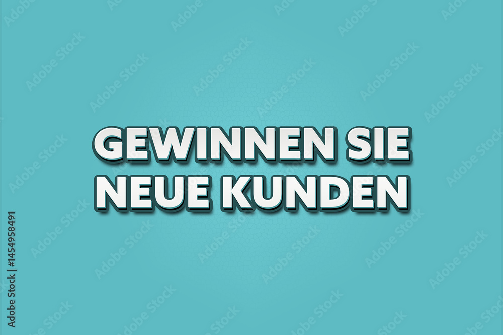 Gewinnen Sie neue Kunden (Acquire new customers) - A turquoise banner illustration with white text. Gewinnen Sie neue Kunden (Acquire new customers) - A turquoise banner illustration with white text.