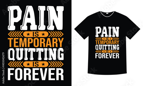 pain is temporary quitting is forever – motivational typography t-shirt design, fitness quote for gym lovers, workout apparel vector for men and women, inspirational text design