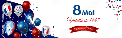 French patriotic banner celebrating Victory Day on May 8, 1945 with balloons with the colors of the flag and typography. Marks the end of World War II in France