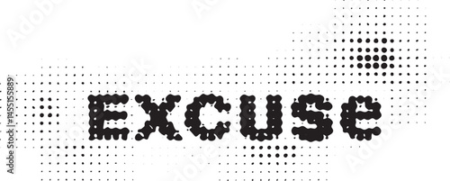 Bold black reads 'Excuse' on a textured white background.