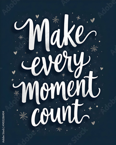 Make every moment count Calligraphy