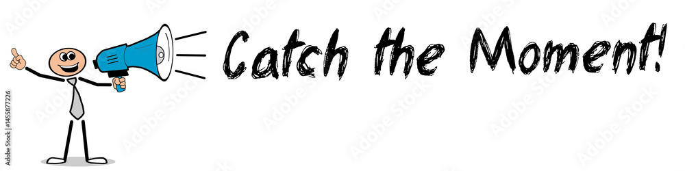 Catch the Moment! Catch the Moment!