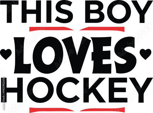 this is boy Loves hokey typography T-shirt Design Print Ready eps cut file download 