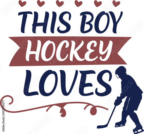 this is boy Loves hokey typography T-shirt Design Print Ready eps cut file download 