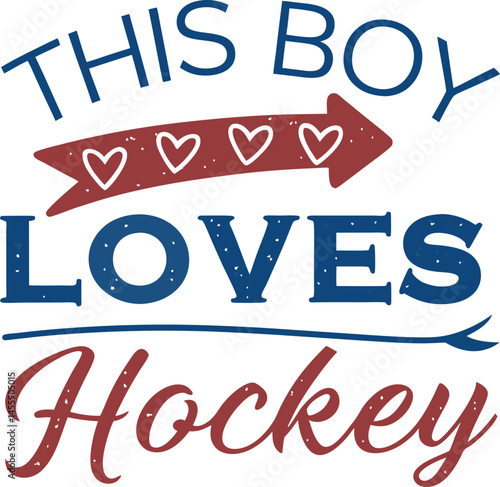 this is boy Loves hokey typography T-shirt Design Print Ready eps cut file download 