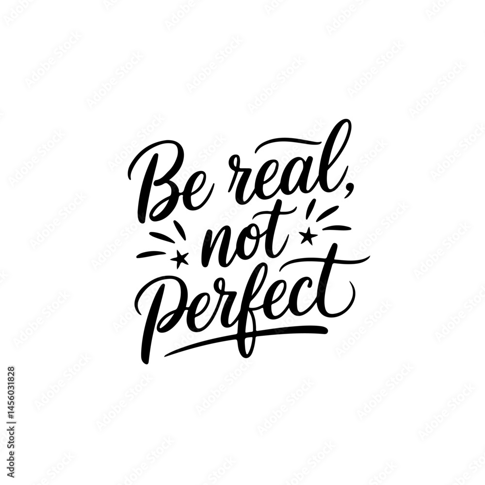 Be Real, Not Perfect. Vector Design Isolated on White Background Be Real, Not Perfect. Vector Design Isolated on White Background