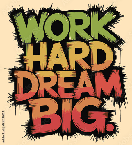Work hard dream big Graffity T shirt design vector .
