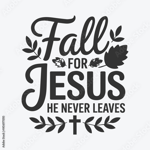 Fall for jesus he never leaves svg, Christian bible Verse Clipart, Scripture SVG for Cricut Faith aman.