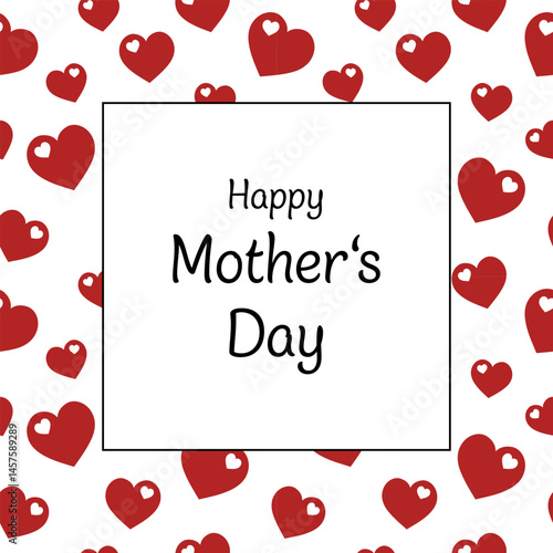 Happy Mother’s Day - Schriftzug in englischer Sprache - Alles Gute zum Muttertag. Grußkarte mit einem Rahmen aus roten Herzen.