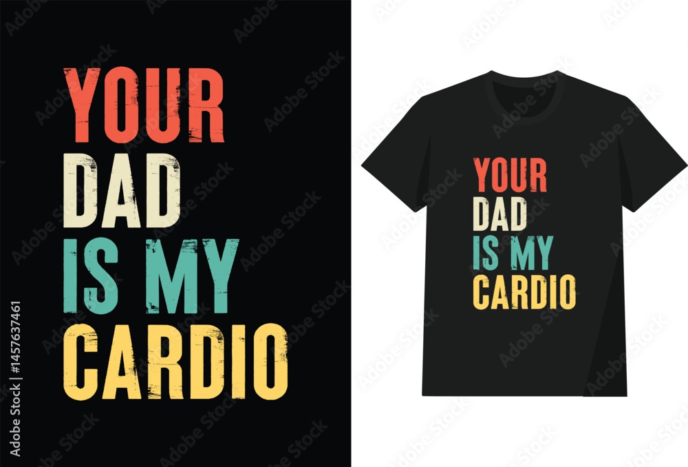 Your Dad Is My Cardio T shirt Design Your Dad Is My Cardio T shirt Design